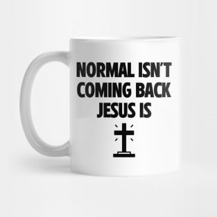 Normal Isn't Coming Back Jesus Is Mug